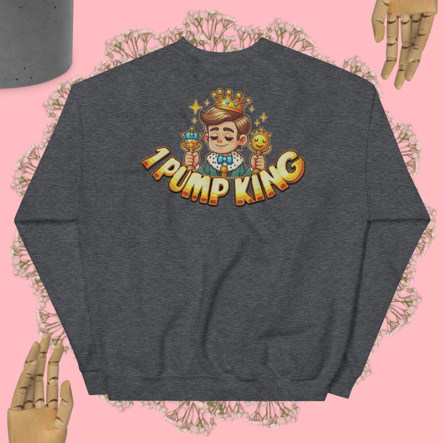 1 Pump King Sweatshirt