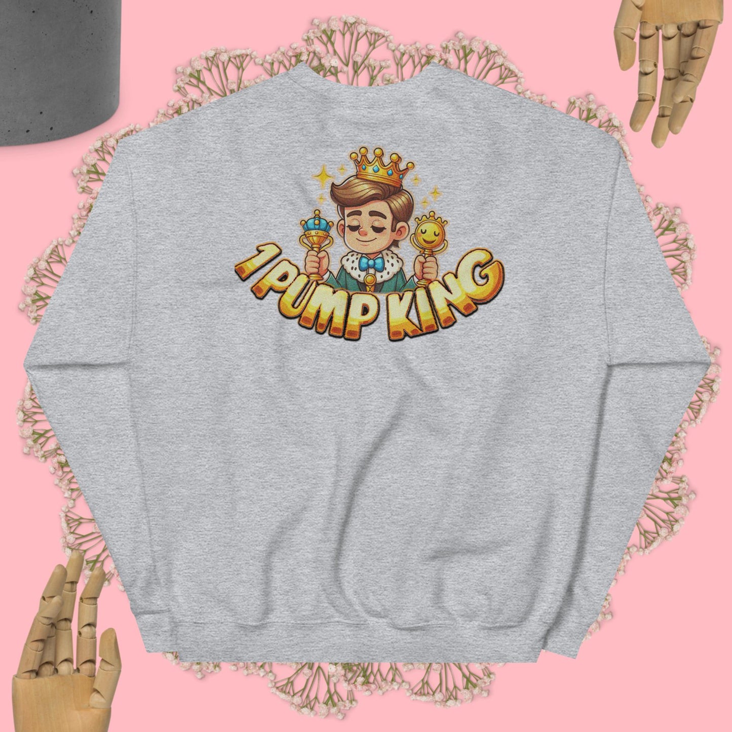 1 Pump King Sweatshirt